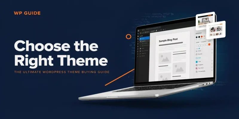 How to Choose the Right WordPress Theme in 2026: The Complete Buying Guide